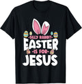 Silly Rabbit Easter Is For Jesus Happy Easter Christian Unisex