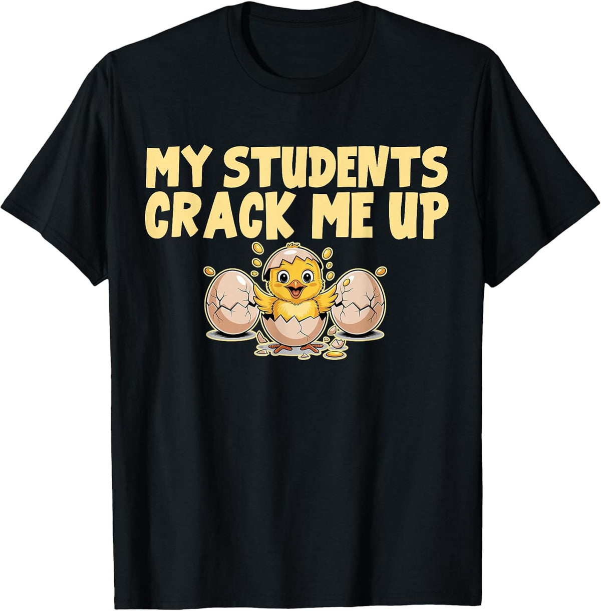 My Students Crack Me Up Easter Egg Chick Teacher Unisex