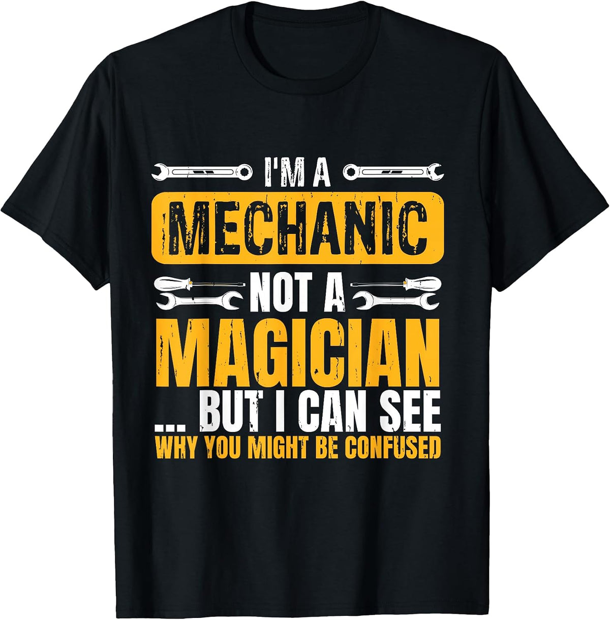 I'm A Mechanic Not A Magician Funny Mechanical