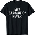 Me? Sarcastic? Never? Unisex
