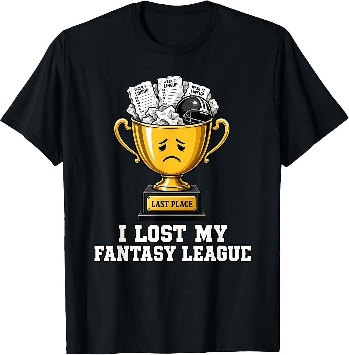 I Lost My Fantasy League Last Place Football Trophy T-Shirt