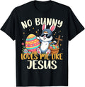 Easter No Bunny Loves Me Like Jesus Christian Men Women Kid Unisex