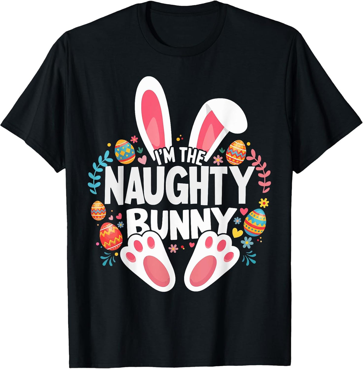 I'm The Naughty Bunny Matching Easter Family Unisex