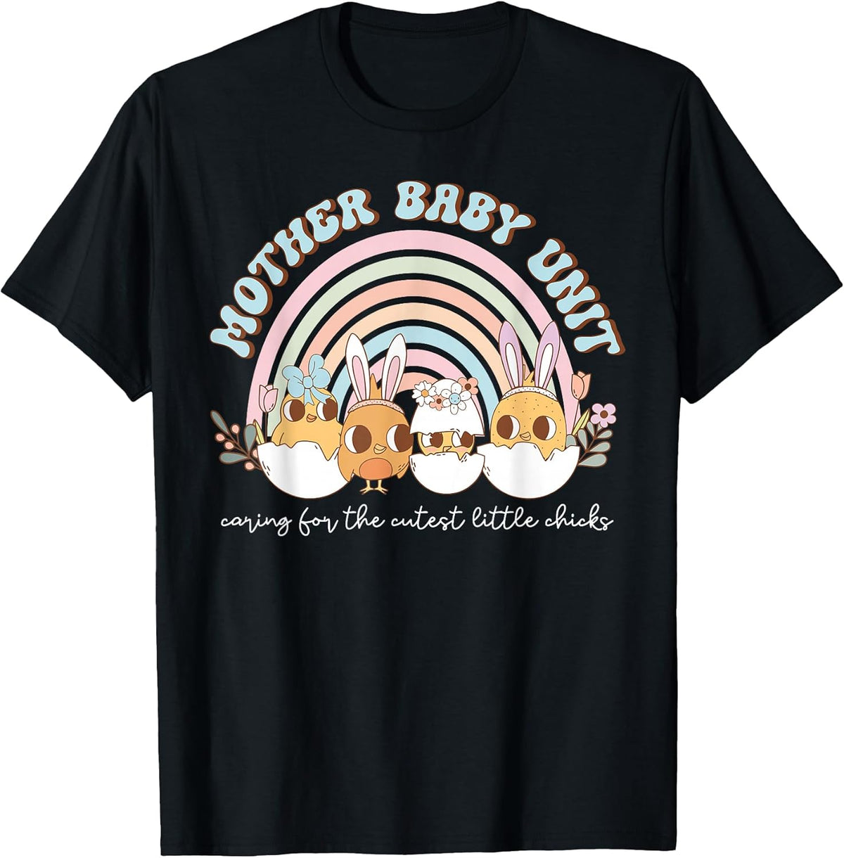 Rainbow Mother Baby Unit Bunny Chick Easter Day MBU Nurse Unisex