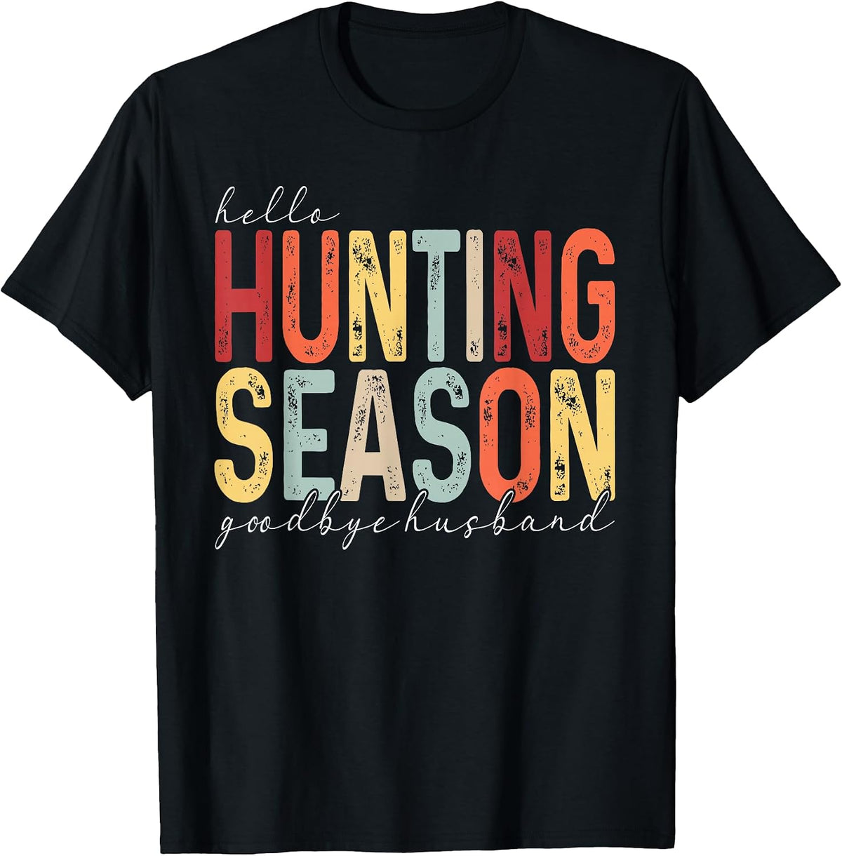 Hello Hunting Season Goodbye Husband shirt