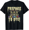 Prepare to Dye - Easter Egg Hunting Egg Dyeing Unisex