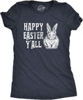 Womens Happy Easter Yall T Shirt Funny Bunny Saying Egg Hunt Basket Gift for Her Unisex