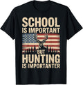 School is Important But Hunting is Importanter T-Shirt