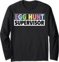 Egg Hunt Supervisor Funny Easter Long Sleeve Unisex