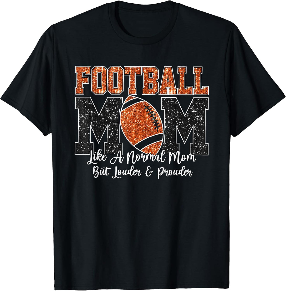 Football Mom Like A Normal Mom Louder & Prouder