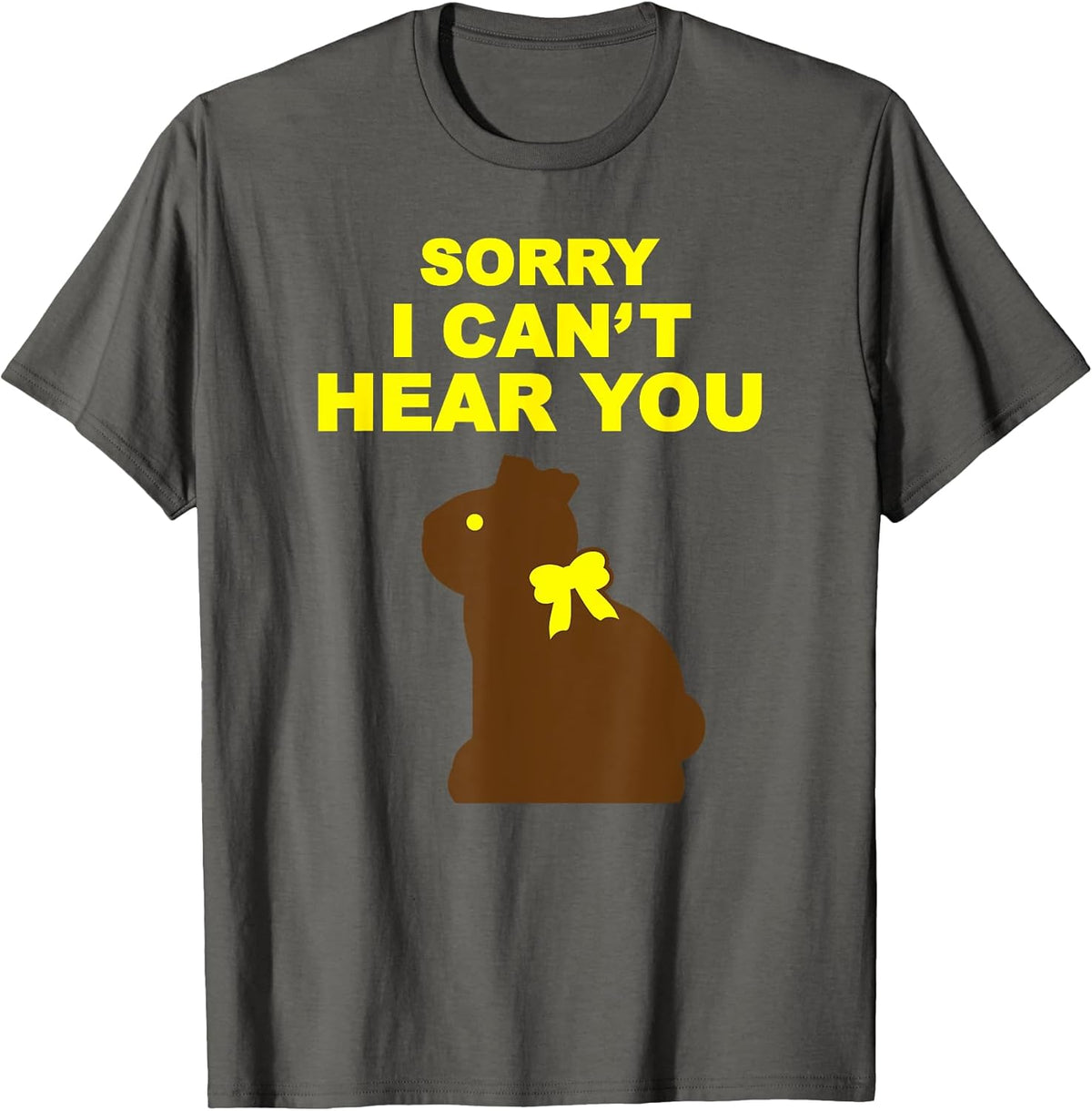 Sorry I Can't Hear You Chocolate Bunny Funny Easter Unisex