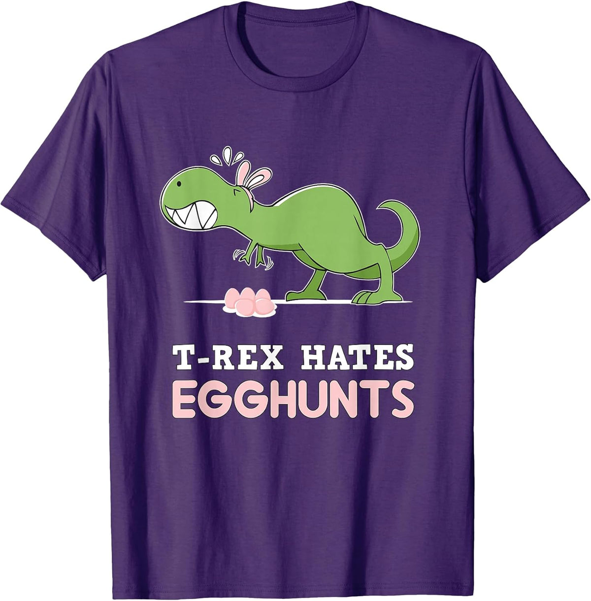 T-Rex Hates Easter Egg Hunts Dinosaur Bunny Rabbit Dino Unisex