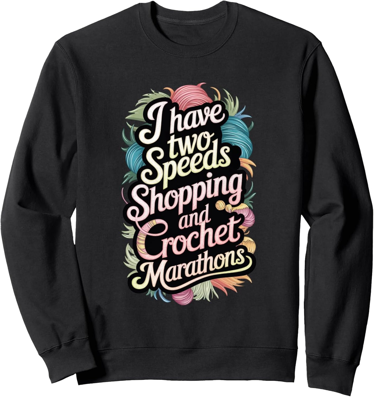 Funny Crochet Lover: Shopping and Yarn Life Sweatshirt