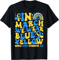 In March We Wear Yellow and Blue for World Down Syndrome Day T-Shirt