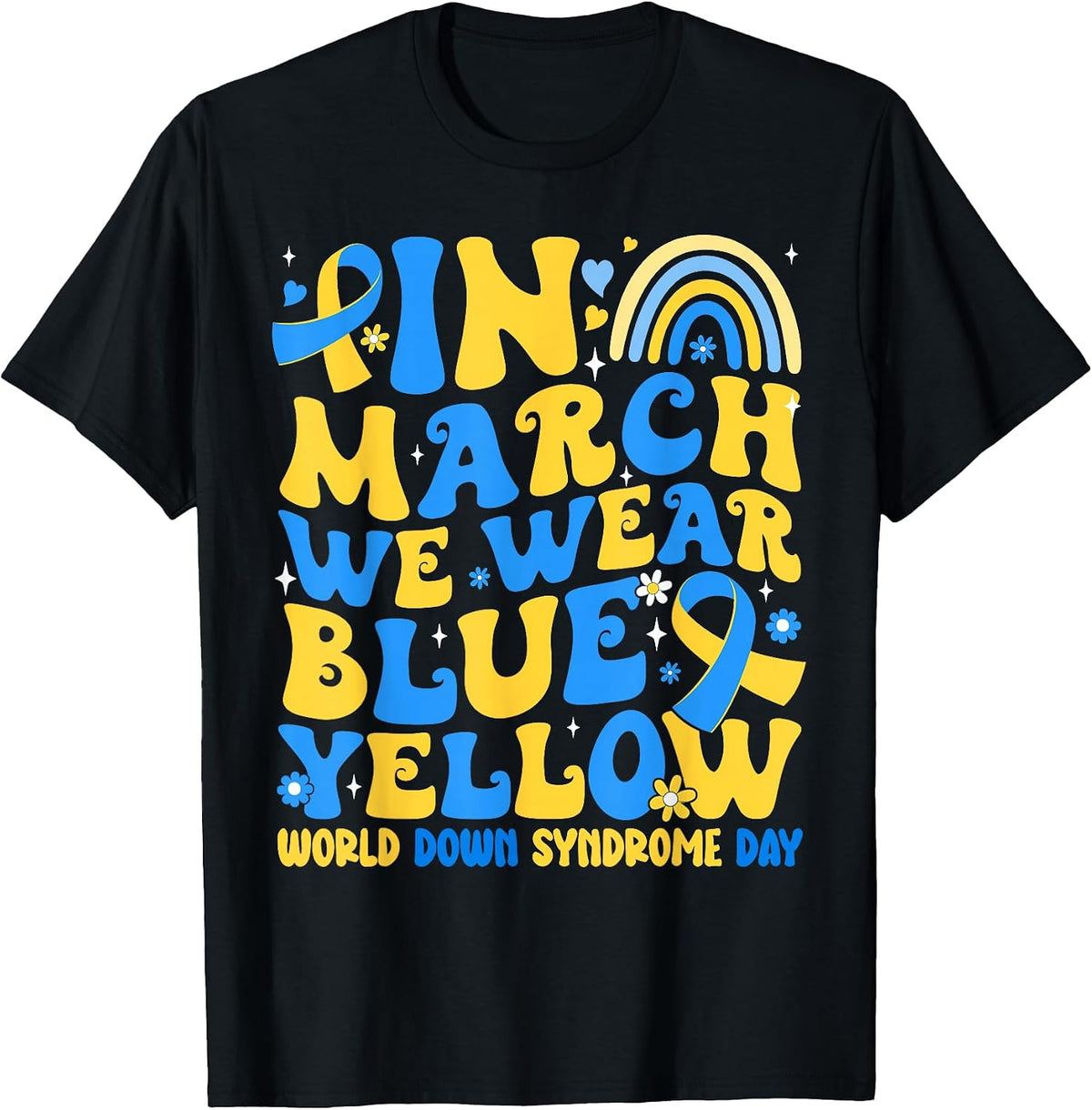 In March We Wear Yellow and Blue for World Down Syndrome Day T-Shirt