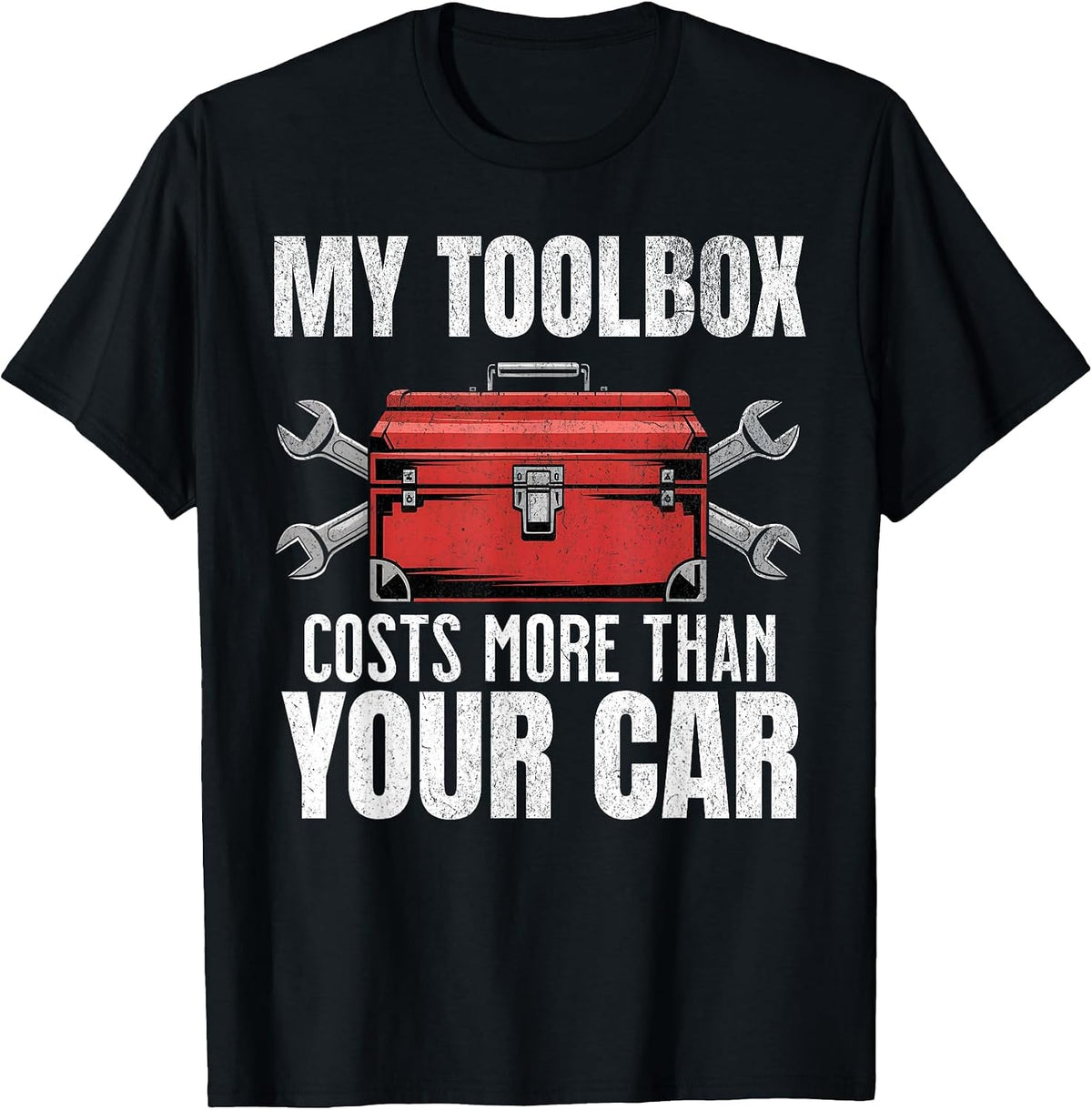 My Toolbox Costs More Than Your Car Funny Auto Mechanic Men T-Shirt