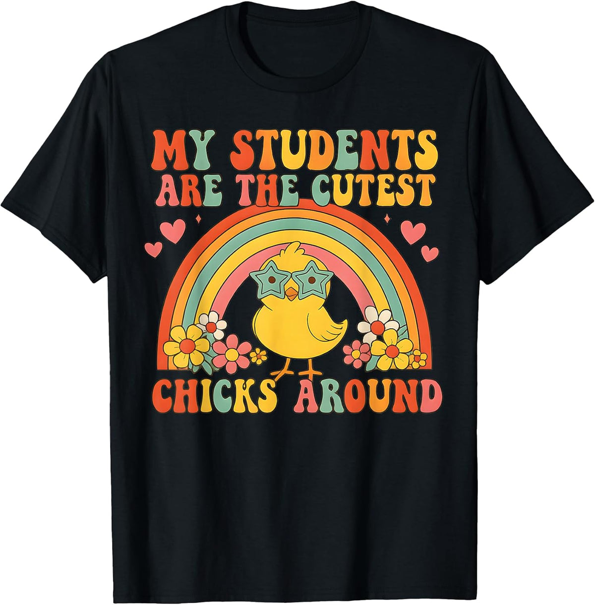 My Students are Cutest Chicks Around Retro Rainbow Easter Unisex