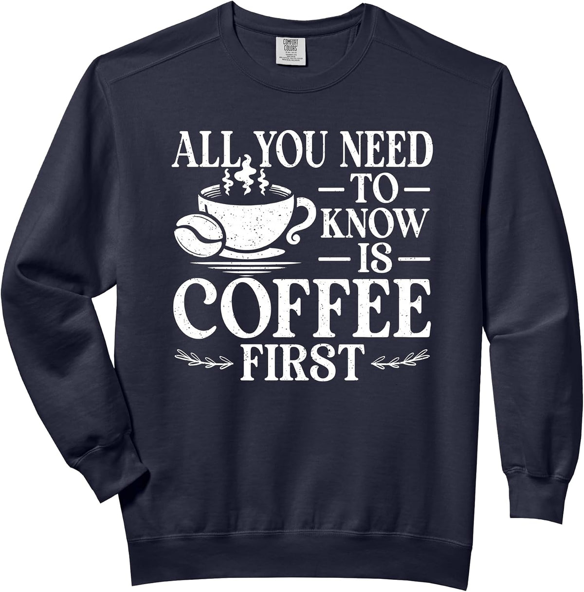 Coffee First Morning Caffeine Lover Barista Humor Comfort Colors Adult Sweatshirt