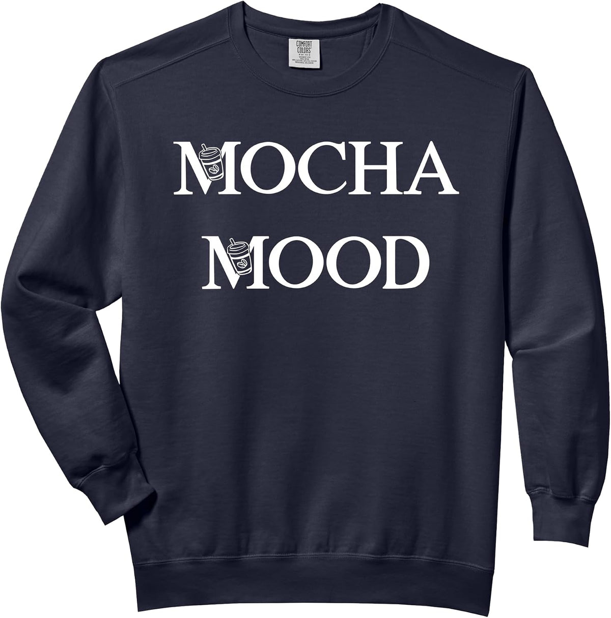 Mocha Mood Funny Coffee Typography Simple Text Design Comfort Colors Adult Sweatshirt