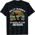 Easter Day Silly Rabbit Easter Is For Jesus Christian Bunny Unisex
