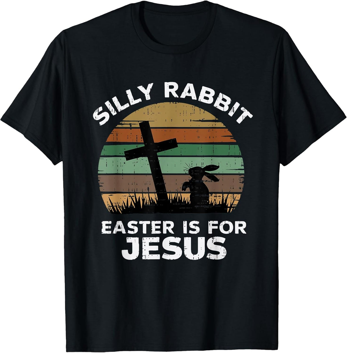 Easter Day Silly Rabbit Easter Is For Jesus Christian Bunny Unisex