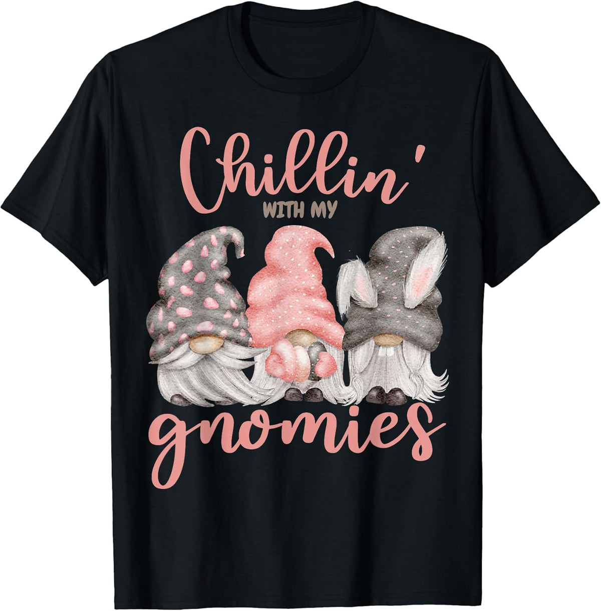 Chillin With My Gnomies Easter Gnome Bunny Ears Hunting Unisex