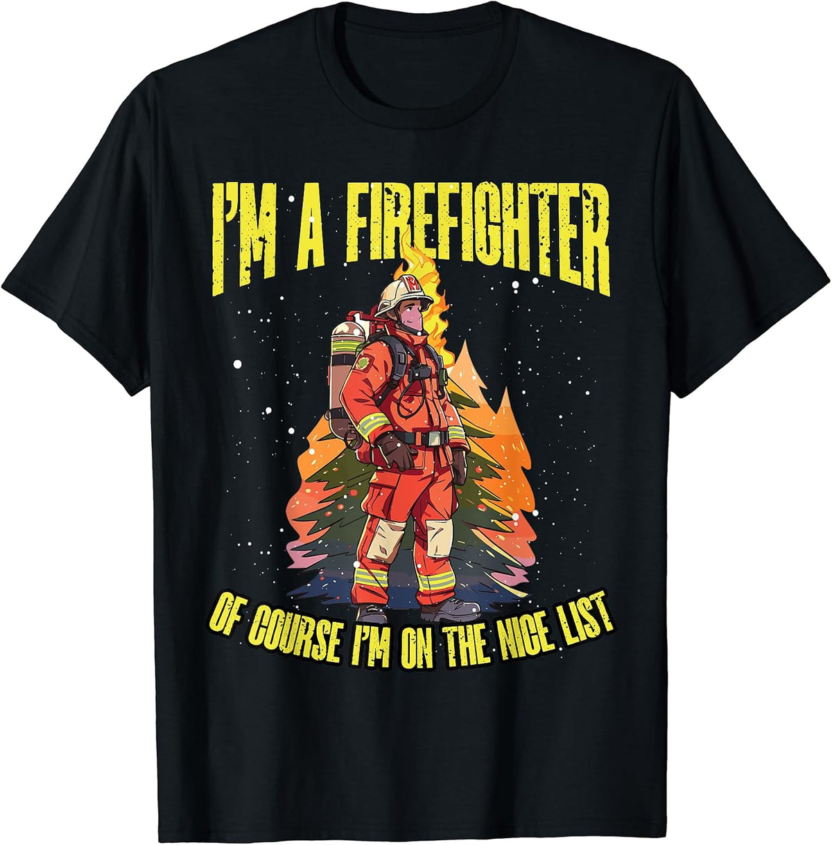 I'm A Firefighter Of Course I'm On The Nice List