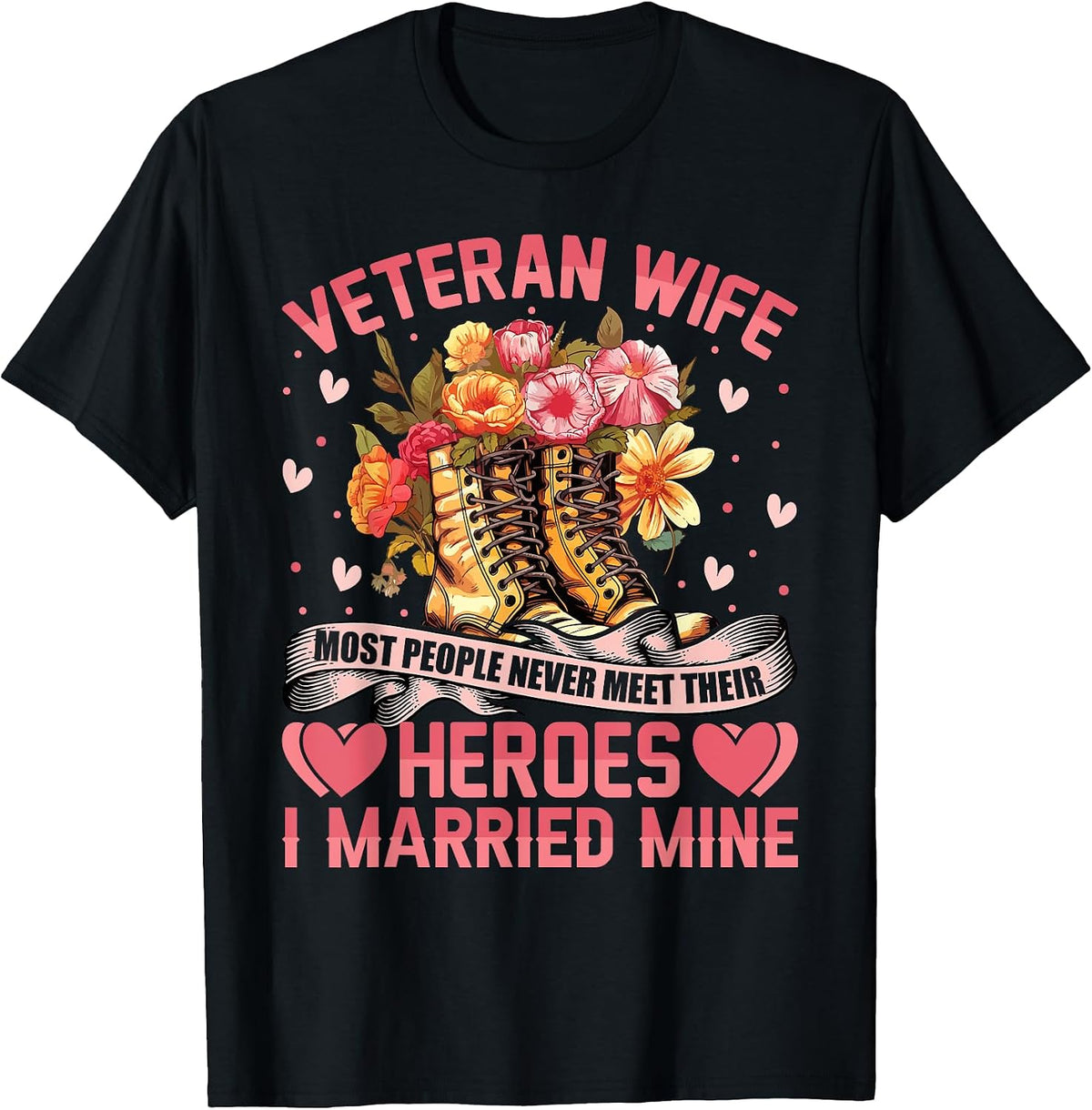 Veteran Wife Most People Never Meet Heroes I Married Mine T-Shirt