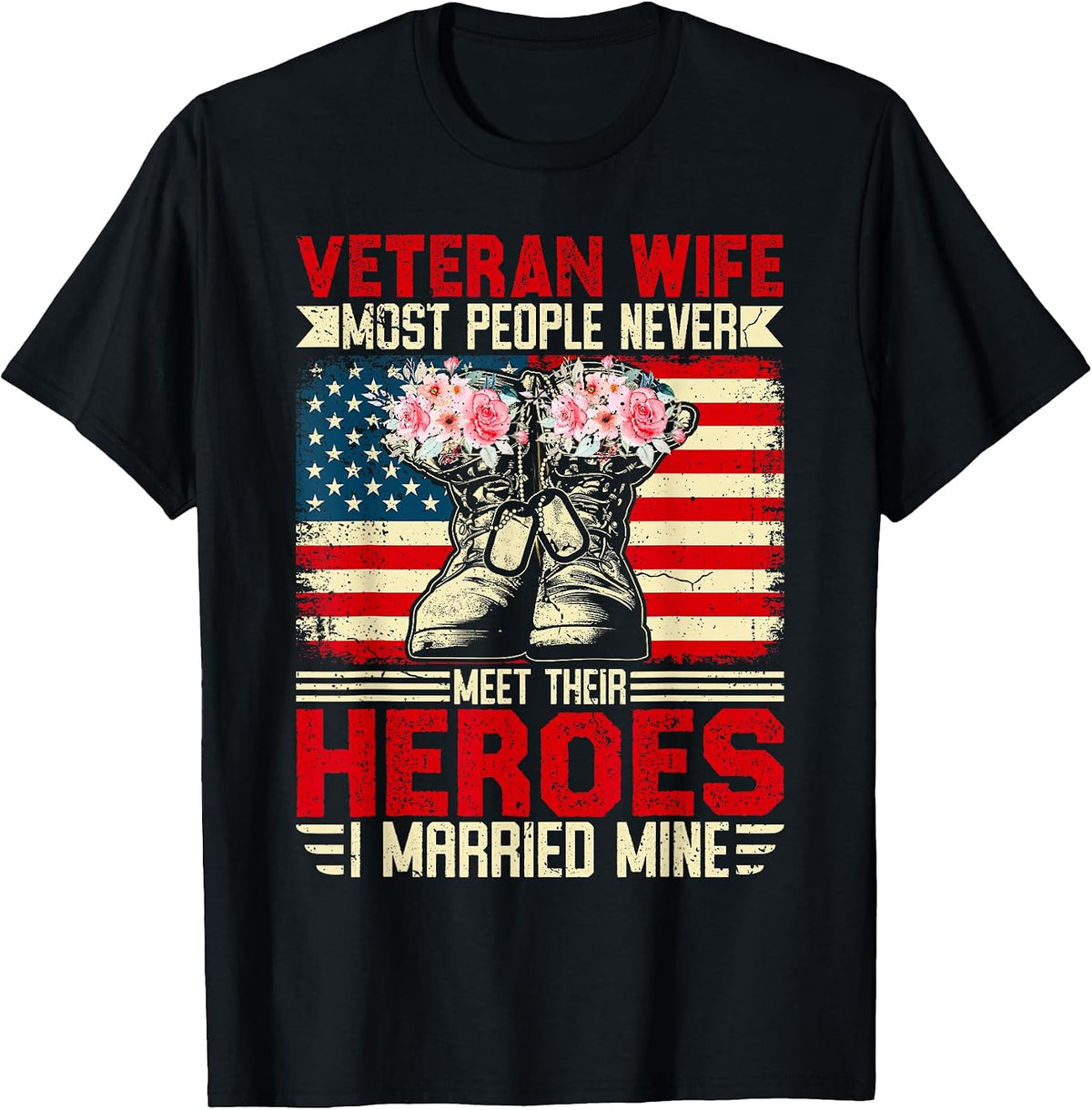 Veteran Wife People Never Meet Their Heroes I Married Mine T-Shirt