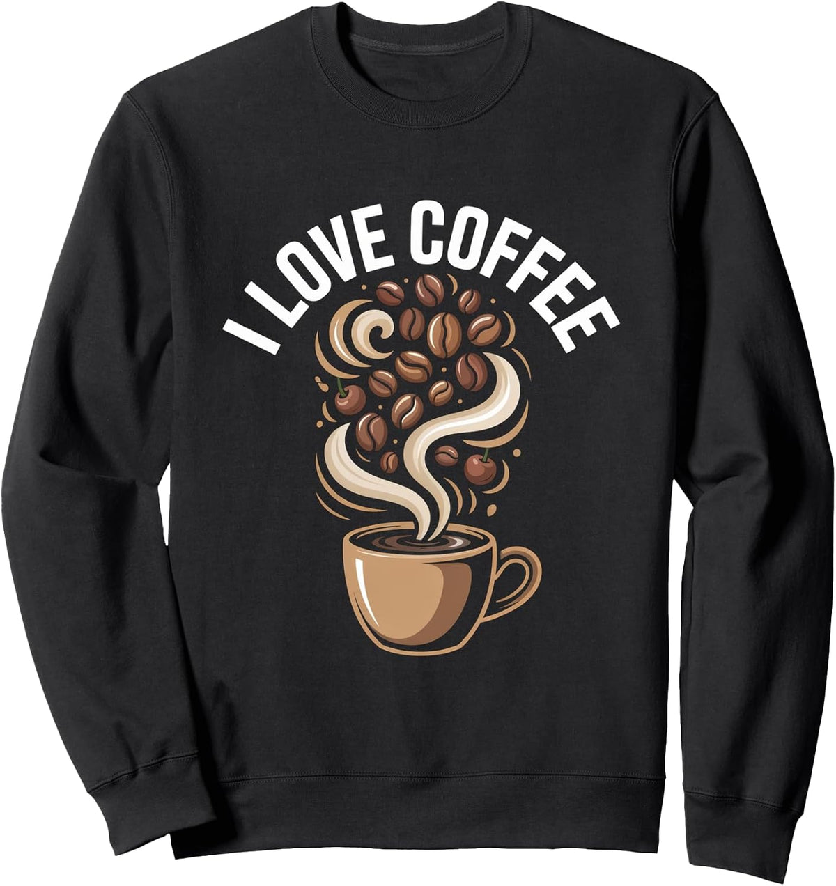 I Love Coffee Cup Beans Swirl Aroma Art Sweatshirt