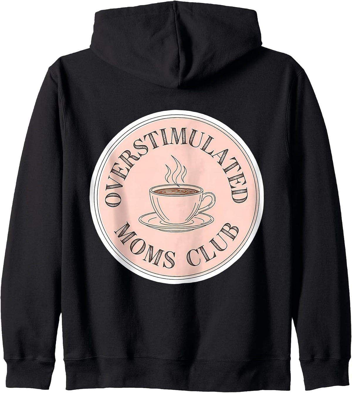 Overstimulated Moms Club Funny Coffee Lover Mother's Day Mum Zip Hoodie