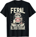 Feral Like My Blood Sugar Diabetes Awareness Insulin Raccoon T-Shirt