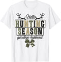 Hello Hunting Season Goodbye Husband Deer Hunting T-Shirt
