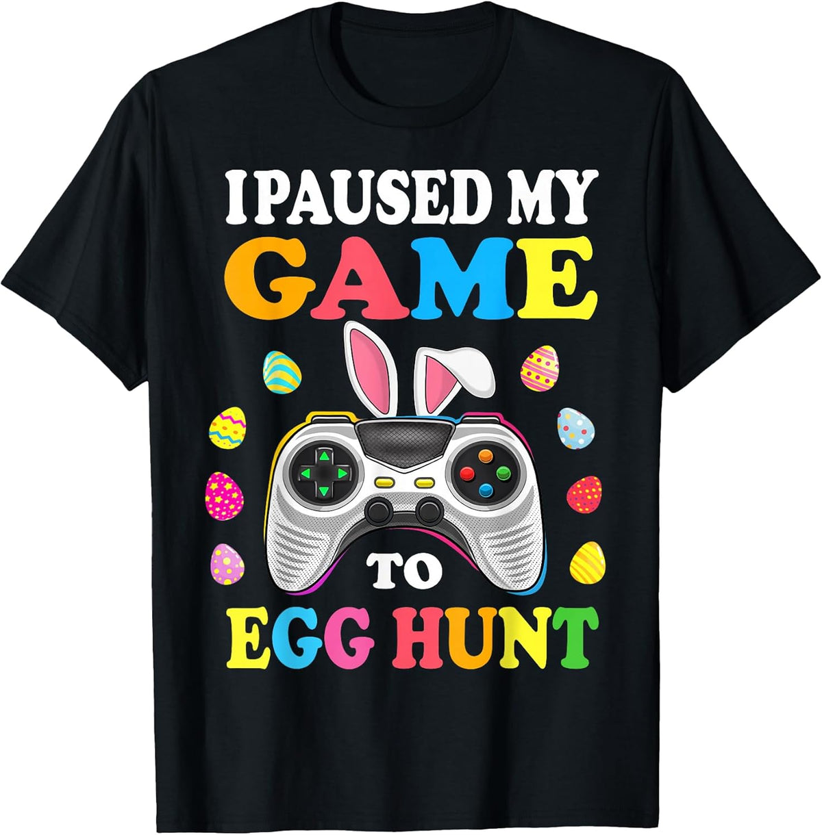 I Paused My Game To Egg Hunt Easter Funny Gamer Boys Kids Unisex