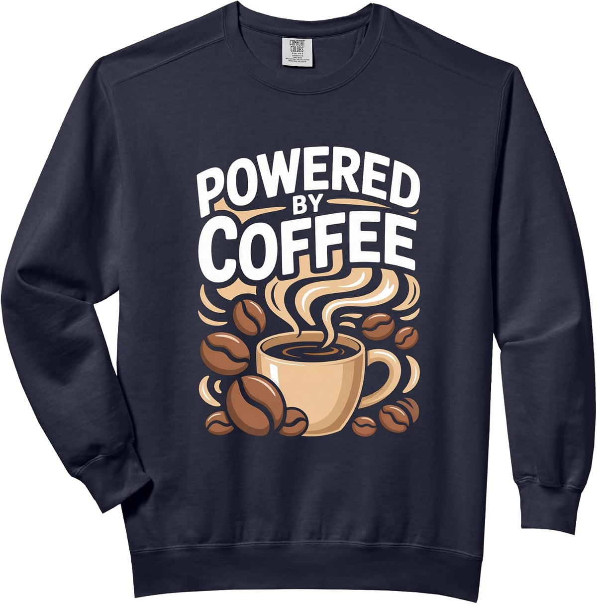Powered By Coffee Caffeine Lover Espresso Beans Morning Cup Comfort Colors Adult Sweatshirt