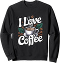 I Love Coffee Cup Beans Leaves Steaming Art Sweatshirt