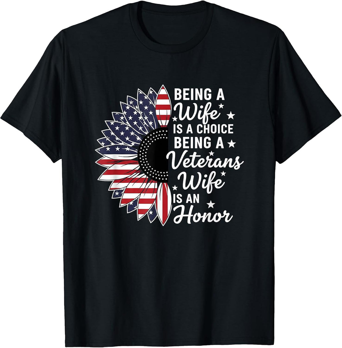 Being A Wife is A Choice Being A Veterans Wife is an Honor T-Shirt