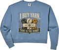 Women's I BUY YARN, THAT IS THE HOBBY Crochet Crocheter Gift Comfort Colors Crop Sweatshirt
