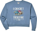 Women's I Crochet Therefore I Am Yarn Hook Fiber Craft Crocheter Comfort Colors Crop Sweatshirt