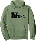 He's Hunting Funny Hunting Wife Art For Women Hunting Season Pullover Hoodie