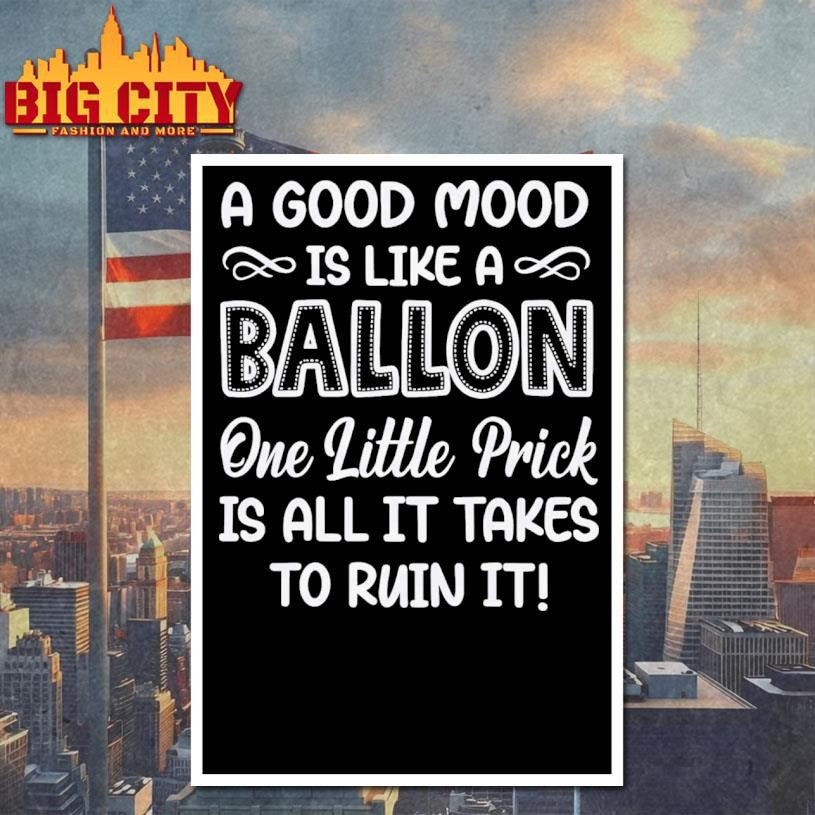 A Good Mood Is Like A Balloon One Little Prick Is All It Shirt Unisex