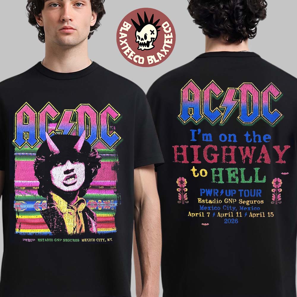ACDC Mexico City 2026 Specific Event Tee At Estadio GNP Seguros On April 7 11 and 15 2026 T-Shirt