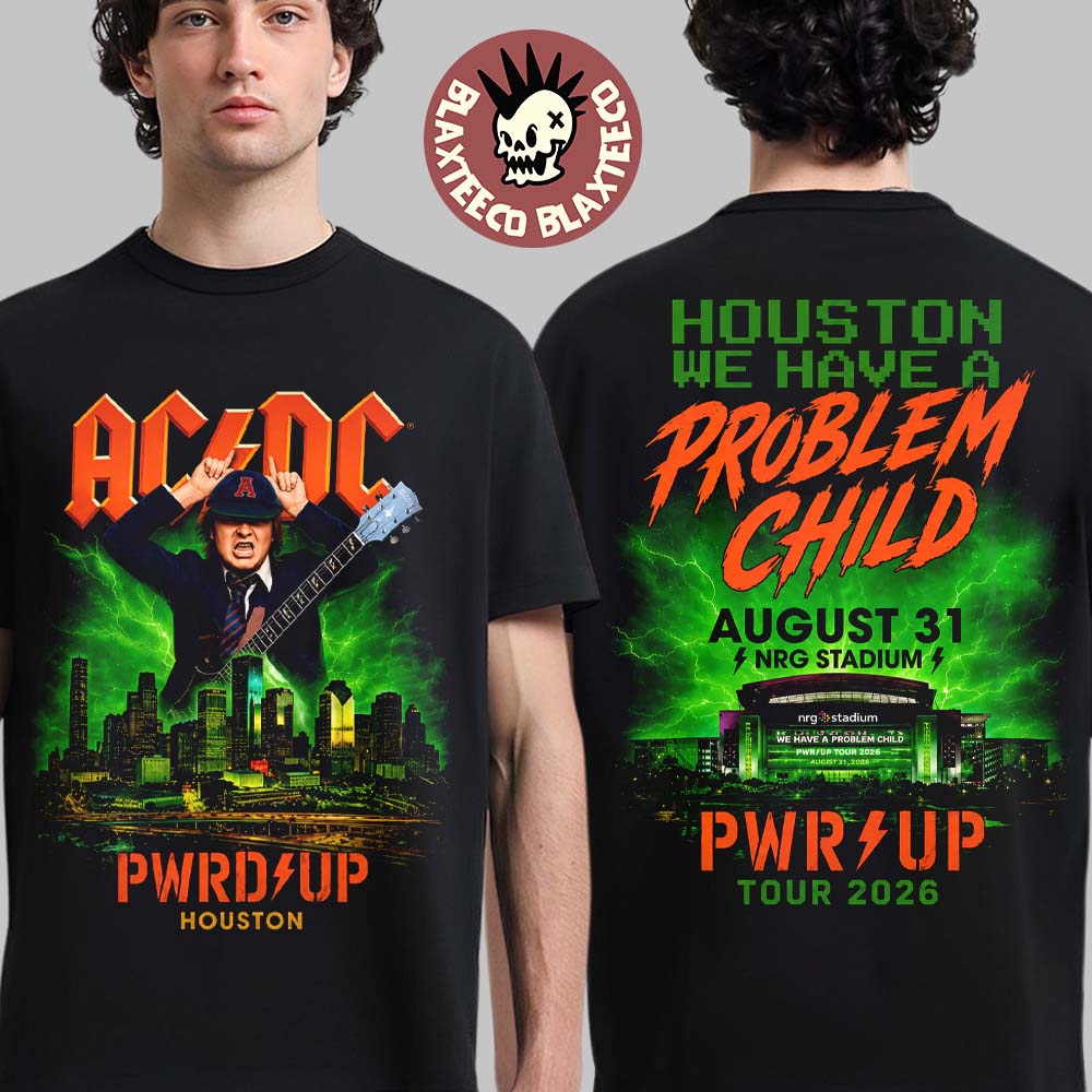 ACDC PWR UP Houston TX 2026 Tour City Merch Tee Live At NRG Stadium On August 31 2026 We Have A Problem Child T-Shirt