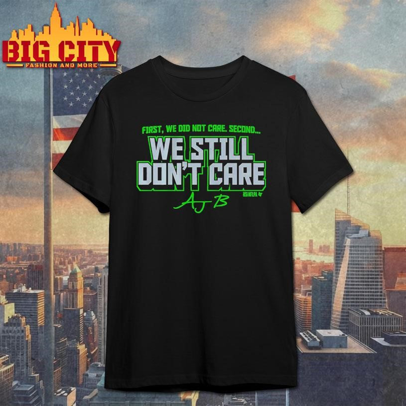 AJ Barner We Still Don’t Care Shirt Unisex