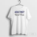 Adulting Hard Pass Funny Shirts Unisex