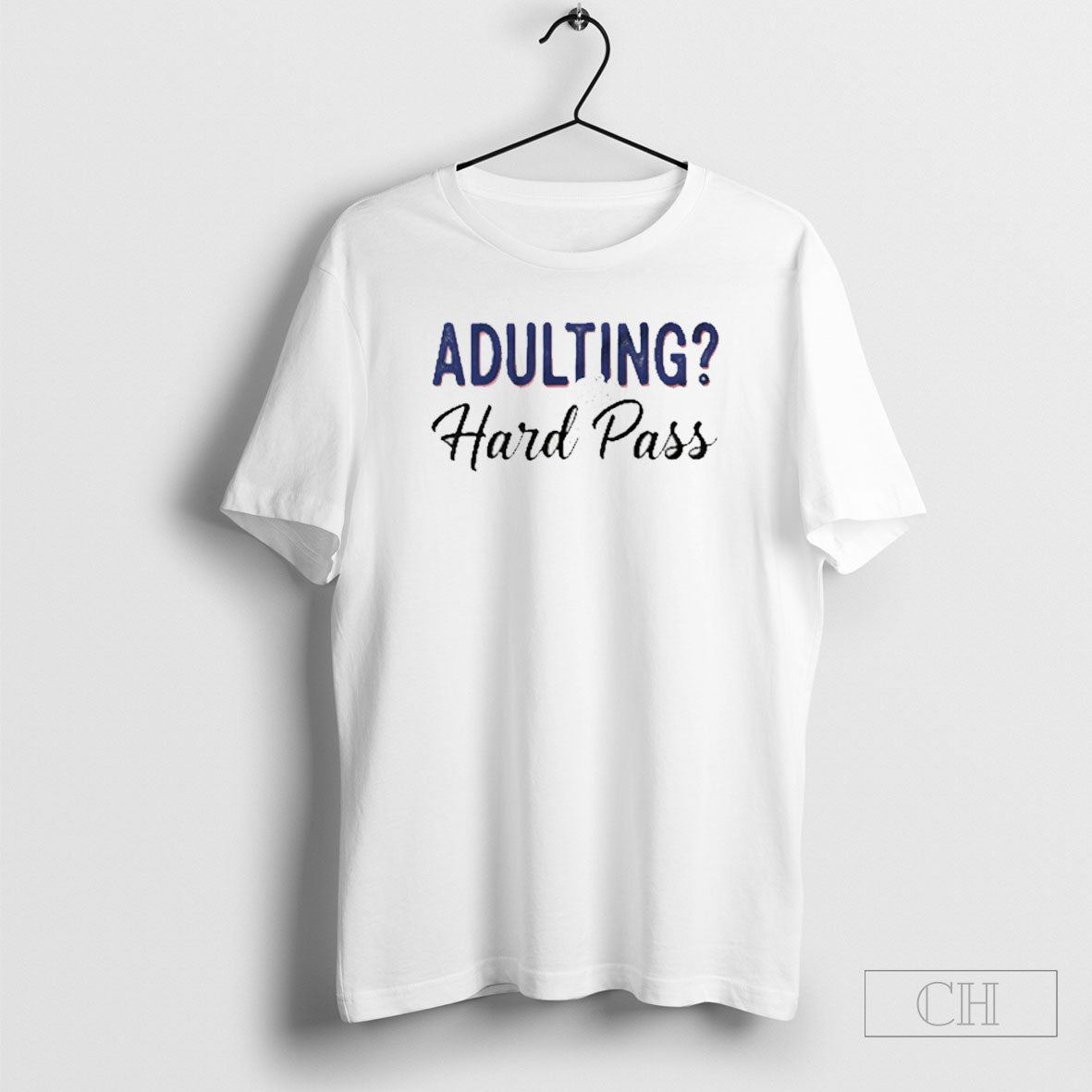 Adulting Hard Pass Funny Shirts Unisex