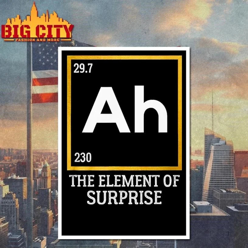 Ah The Element Of Surprise Science Graphic Shirt Unisex