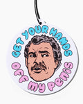 Get Your Hands Off My Penis Air Freshener Unisex
