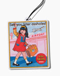 See You Later Assholes Air Freshener Unisex