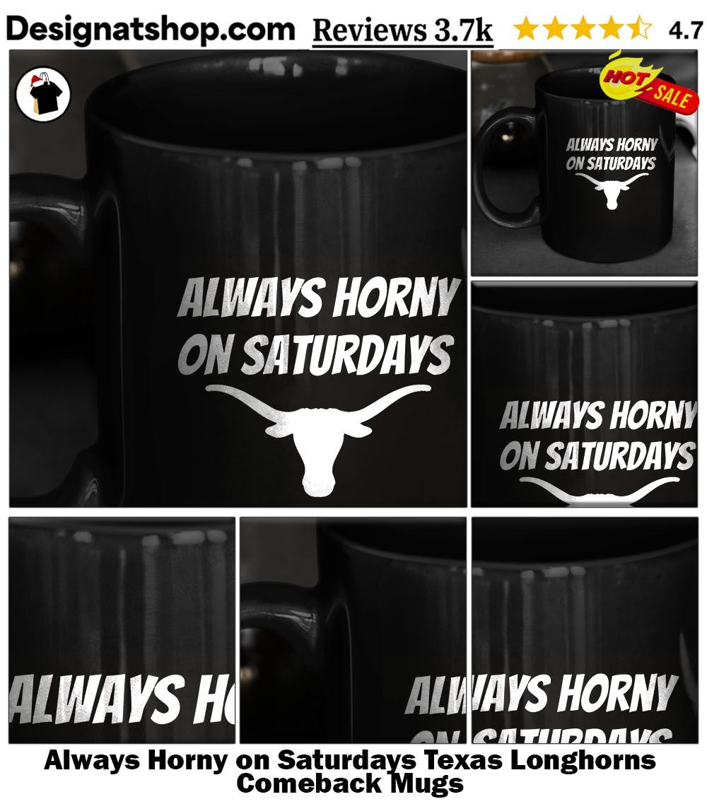 Always Horny on Saturdays Texas Longhorns Comeback shirt